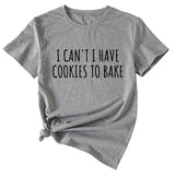 Letter I Can't I Have Cookies Casual Short Sleeved Womens T-shirt