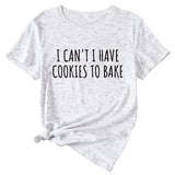 Letter I Can't I Have Cookies Casual Short Sleeved Womens T-shirt