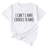 Letter I Can't I Have Cookies Casual Short Sleeved Womens T-shirt