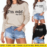 Pull à manches longues pour fille, avec lettres I'm Cold Me, ample