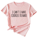 Letter I Can't I Have Cookies Casual Short Sleeved Womens T-shirt