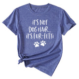 Ladies ITs Not Dog HAIR Letter Printing Casual Short-sleeved T-shirt Clothes