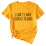 Letter I Can't I Have Cookies Casual Short Sleeved Womens T-shirt