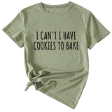 Letter I Can't I Have Cookies Casual Short Sleeved Womens T-shirt