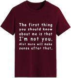 Women The First Thing You Should Know About Me is That I'm Not You Alot More Will Make Sense After That T-Shirt