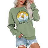 Seien Sie freundlich Shirt in der Welt, wo Sie alles sein können Sweatshirt