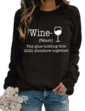 Women Long Sleeve Wine Sweatshirt The Glue Holding This 2021 Shitshow Together Sweatshirt