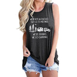 Women We're not Alcoholics They Go to Meetings We're Drunks We Go Camping T-Shirt Funny Camper Shirt