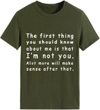 Women The First Thing You Should Know About Me is That I'm Not You Alot More Will Make Sense After That T-Shirt