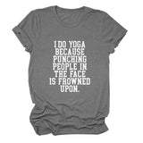 Gifts for Yoga Lovers T-Shirt Women I Do Yoga Because Punching People is Frowned Upon Funny Tees