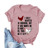 Women I Only Wanted 10 Chickens T-Shirt Funny Chicken Shirt
