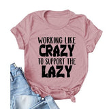 T-Shirt mit Aufdruck „Frauen arbeiten wie verrückt, um die Faulen zu unterstützen“