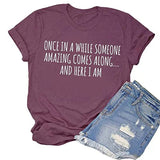 Once in A While Someone Amazing Comes Along Here I Am Women's T-Shirt Funny Shirt
