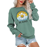 Seien Sie freundlich Shirt in der Welt, wo Sie alles sein können Sweatshirt