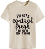Damen T-Shirt mit Aufschrift „Ich bin kein Kontrollfreak, aber du machst es falsch“