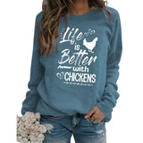Chicken Lovers Sweatshirt Women Life Is Better with Chickens Shirt