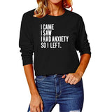 Women I Came I Saw I had Anxiety So I Left Blouses Long Sleeve Shirt