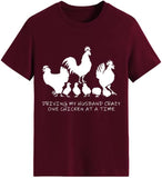 Women Driving My Husband Crazy One Chicken at A Time T-Shirt