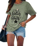 Women Summer Beach Shirt Life is Better at The Beach Tee Tops