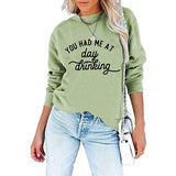 Women You Had Me At Day Drinking Sweatshirt