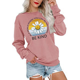Seien Sie freundlich Shirt in der Welt, wo Sie alles sein können Sweatshirt