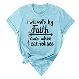 Women I Will Walk by Faith Even When I Cannot See T-Shirt Tee Bible Verse Shirt