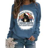 Sweat-shirt Chat C'est ce que je fais, je bois du café, je déteste les gens et je sais des choses