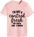 Damen T-Shirt mit Aufschrift „Ich bin kein Kontrollfreak, aber du machst es falsch“