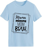 Women Mama Mommy Mom Bruh T-Shirt