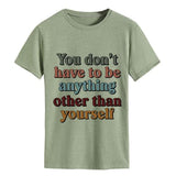 Soyez vous-même T-shirt pour femme, vous n'avez pas besoin d'être autre chose que vous-même.