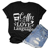 Coffee is My Love Language Funny T-Shirt for Women Coffee Shirt Coffee Lover Gift