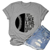 I Know I Play Like A Girl Try to Keep Up Women Softball T-Shirt Softball Player Shirt Game Day Shirt