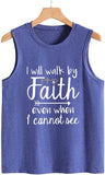 Women Motivational Religious Tank I Will Walk by Faith Even When I Cannot See Shirt