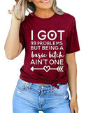 Women I Got 99 Problems But Being a Basic Bitch Ain't One Funny T-Shirt