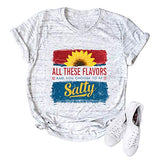 Women All These Flavors and You Want to Be Salty T-Shirt