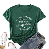 Sie glaubte, sie könnte es, aber sie war wirklich müde, also tat sie es nicht T-Shirt