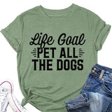 Animal Lover T-Shirt Women Life Goal Pet All The Dogs Graphic Funny Tees