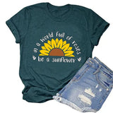 Women in a World Full of Roses be a Sunflower T-Shirt Sunflower Shirt