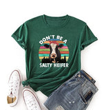 Women Don't Be A Salty Heifer T-Shirt Loose Popular Short Sleeve Funny Cow Shirt