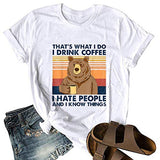 C'est ce que je fais, je bois du café, je déteste les gens et je sais des choses, T-shirt pour femme, chemise ours