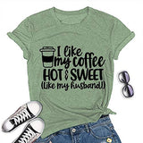 Women I Like Coffee Hot Sweet Like My Husband T-Shirt Coffee Tee Shirt
