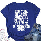 Gifts for Yoga Lovers T-Shirt Women I Do Yoga Because Punching People is Frowned Upon Funny Tees