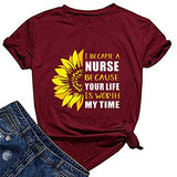 T-Shirt mit Aufdruck „Ich wurde Krankenschwester, weil Ihr Leben meine Zeit wert ist“ für Frauen