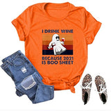 I Drink Wine Because 2021 is Boo Sheet Halloween T-Shirt for Women Halloween Ghost Shirt