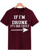 Women Drunk Drinking T-Shirt If I'm Drunk It's Her Fault Arrow Tees Shirt