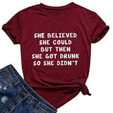 Women She Believed She Could But She Got Drunk So She Didn't Funny T-Shirt