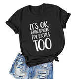 Women It's Okay Guacamole I'm Extra Too T-Shirt Funny Guacamole Shirt