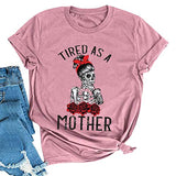 Tired As A Mother T-Shirt for Mom Life Shirt