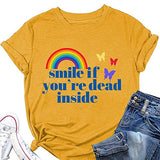Les femmes sourient si vous êtes mort à l'intérieur T-shirt chemise graphique arc-en-ciel drôle pour les femmes