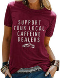 Support Your Local Caffeine Dealer T-Shirt Caffeine Shirt